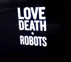Love death & robots
